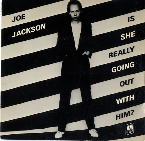 2.15 JOE_JACKSON_IS+SHE+REALLY+GOING+OUT+WITH+HIM