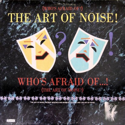 56. The Art of Noise - (Who's Afraid Of) The Art of Noise