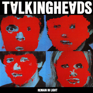 6. Talking Heads - Remain in Light