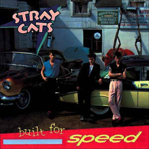 83. Stray Cats - Built for Speed
