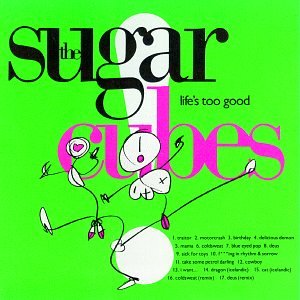 5.24 The Sugarcubes - Life's Too Good