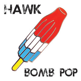 6.25 10.Hawk - Bomb Pop