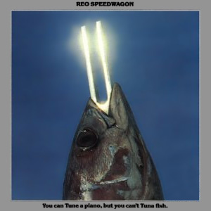 7.16 REO Speedwagon - You Can Tune a Piano But You Can't Tuna Fish