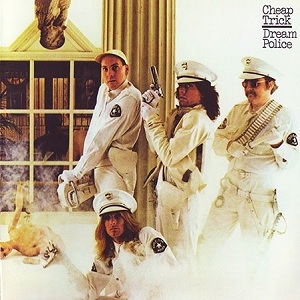 7.20 Cheap Trick - Dream Police