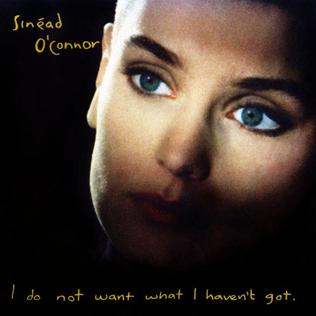 9.10 Sinead O'Connor - I Do Not Want What I Haven't Got