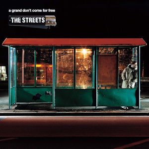 10.11 The Streets - A Grand Don't Come for Free