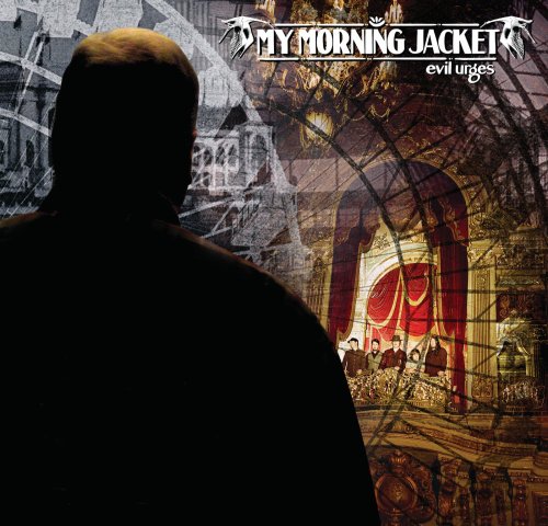 10.14 My Morning Jacket - Evil Urges
