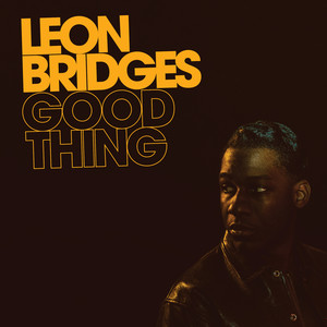 10.20 Leon Bridges - Good Thing