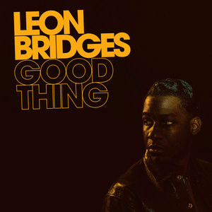 10.20 Leon Bridges - Good Thing